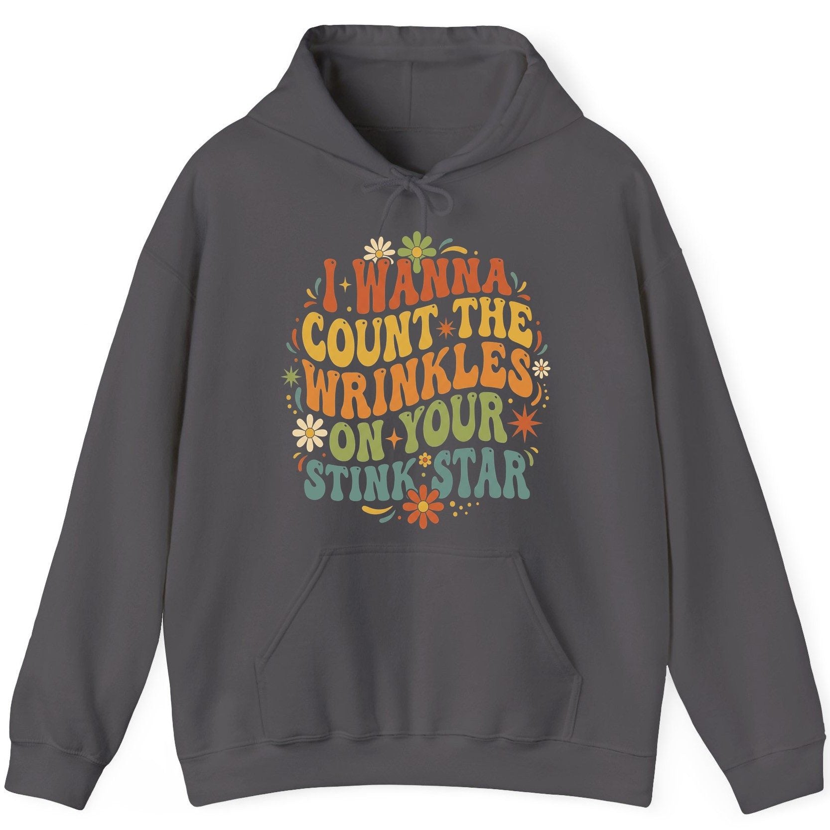 I WANNA COUNT THE Wrinkles ON YOUR STINK STAR Funny Sarcastic Hoodie - product mockup - Charcoal