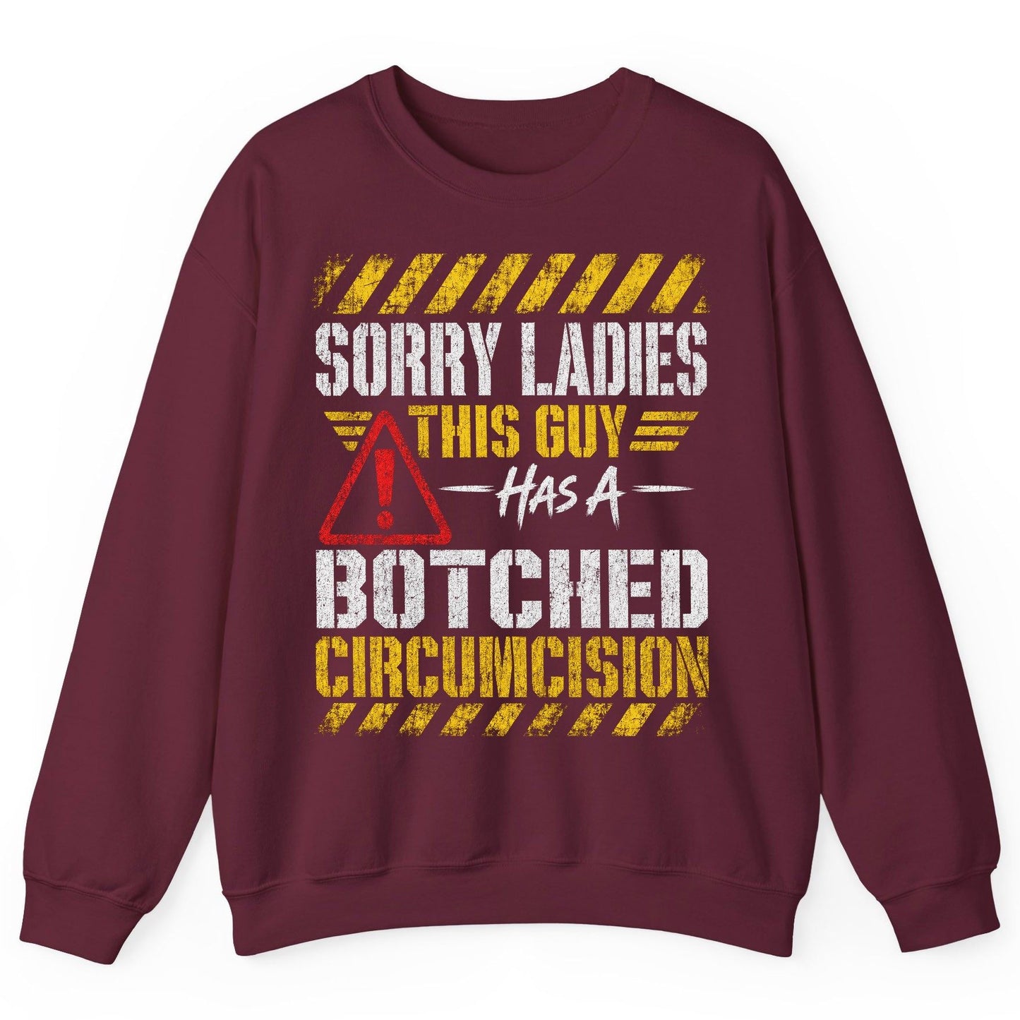 Sorry Ladies This Guy Has a Botched Circumcision Sweatshirt - product mockup - Maroon