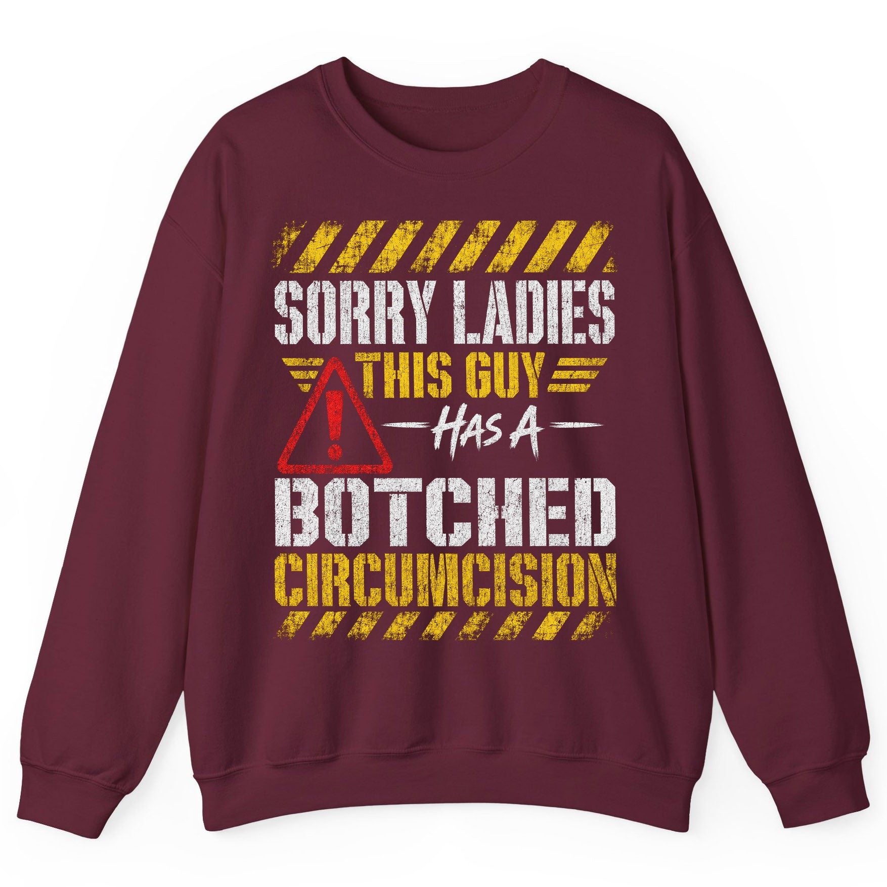 Sorry Ladies This Guy Has a Botched Circumcision Sweatshirt - product mockup - Maroon
