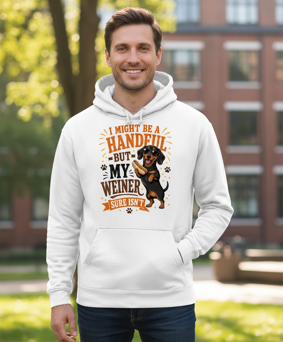 I Might Be a Handful but My Weiner Sure Isn't dachshund Hoodie White lifestyle mockup