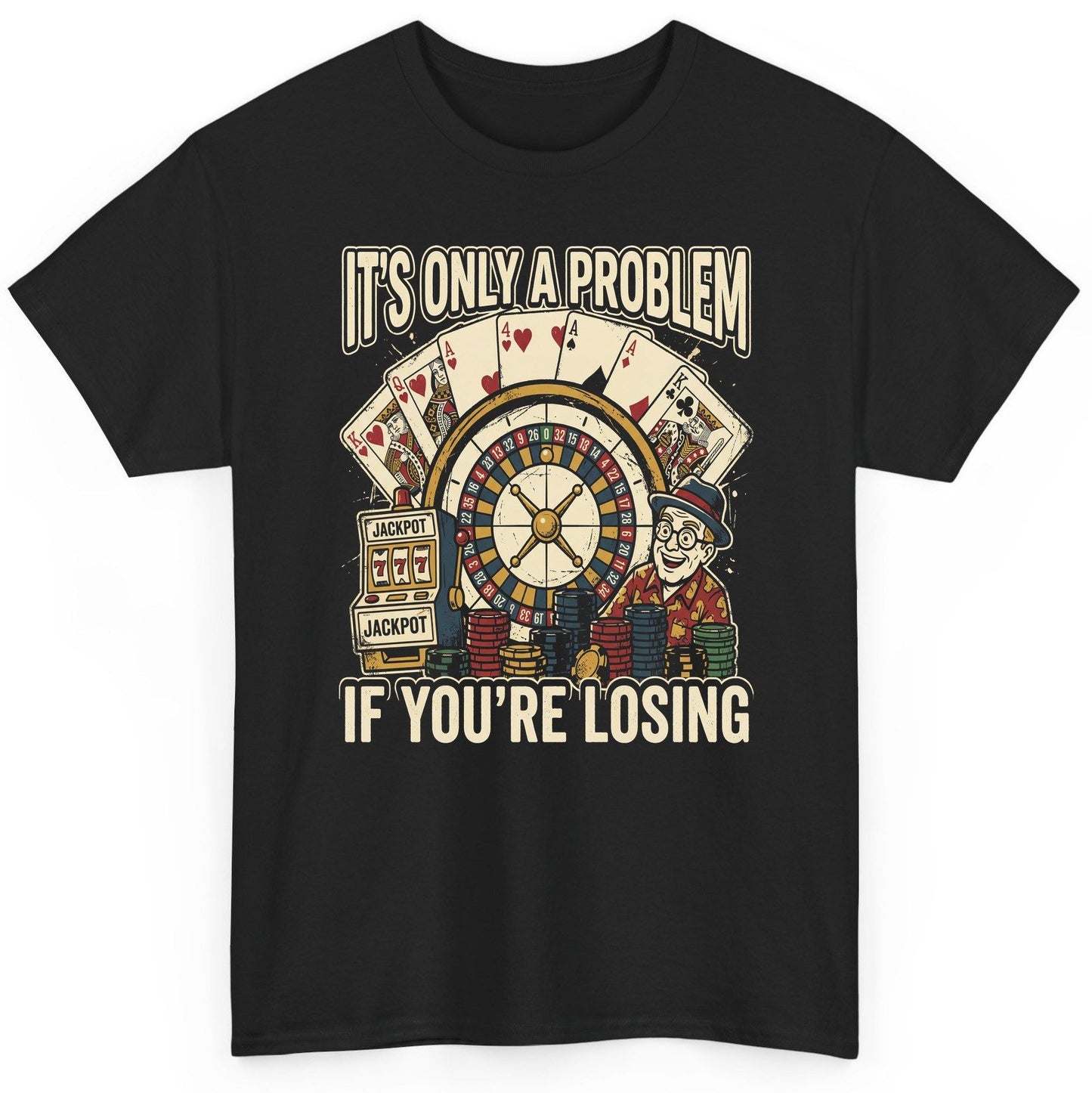It's Only a Problem If You're Losing gambling T-Shirt Black product mockup
