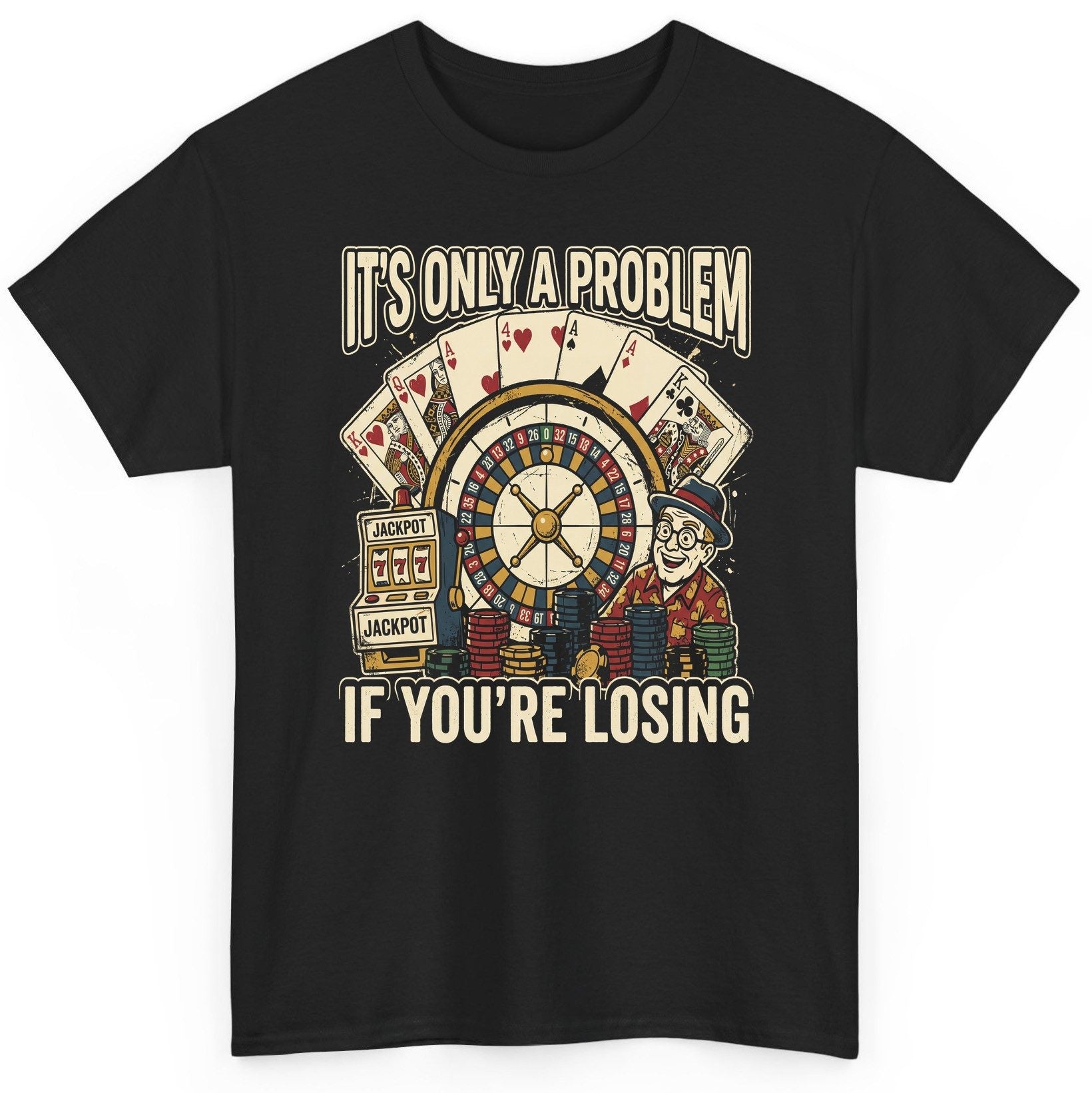It's Only a Problem If You're Losing gambling T-Shirt Black product mockup