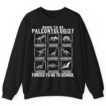 Born to Be Paleontologist Forced to Go to School paleontology Sweatshirt Black product mockup