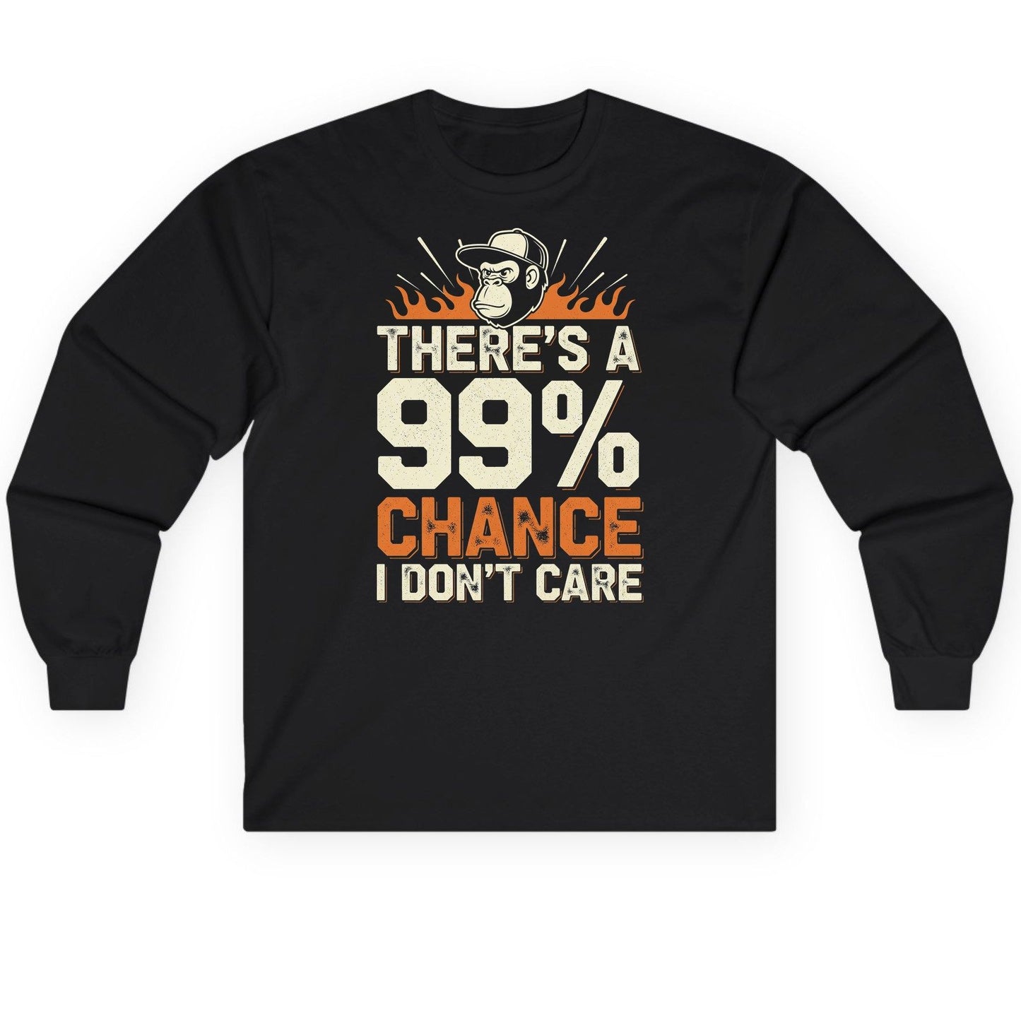 There's a 99% Chance I Don't Care sarcastic monkey Long Sleeve Tee Black product mockup