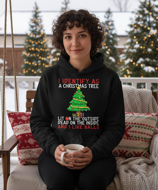 I Identify as a Christmas Tree Lit on the Outside Dead on the Inside and I Like Balls Christmas humor Hoodie Black lifestyle