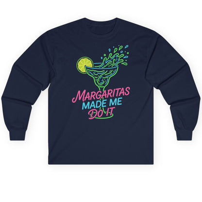 Margaritas Made Me Do It Funny Margarita Cocktail Long Sleeve Tee - product mockup - Navy