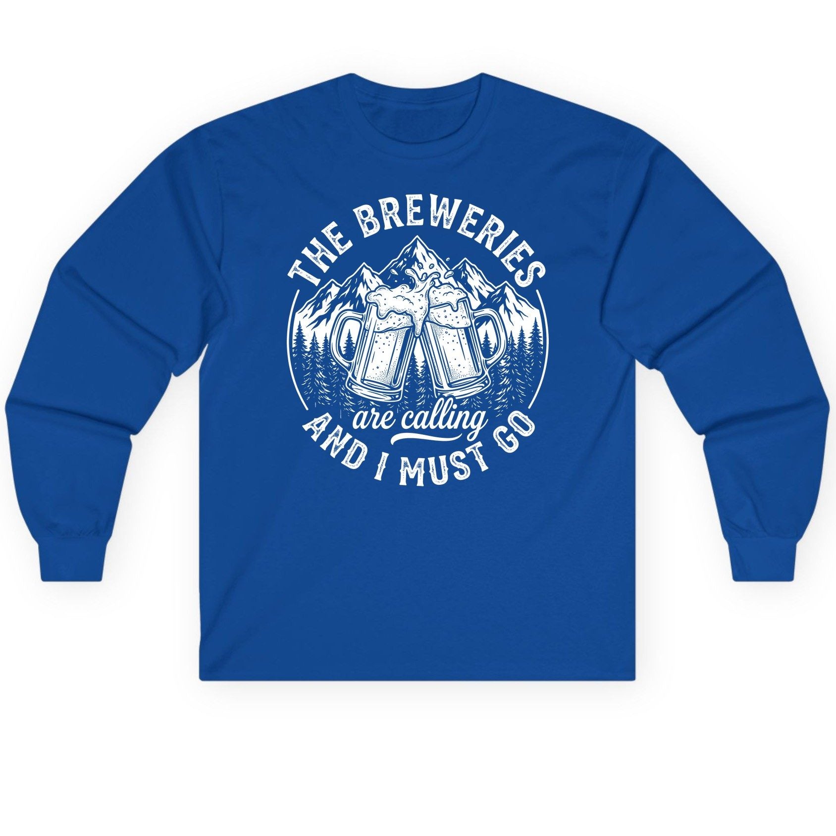 THE Breweries Are Calling AND I MUST GO Long Sleeve Tee - product mockup - Royal