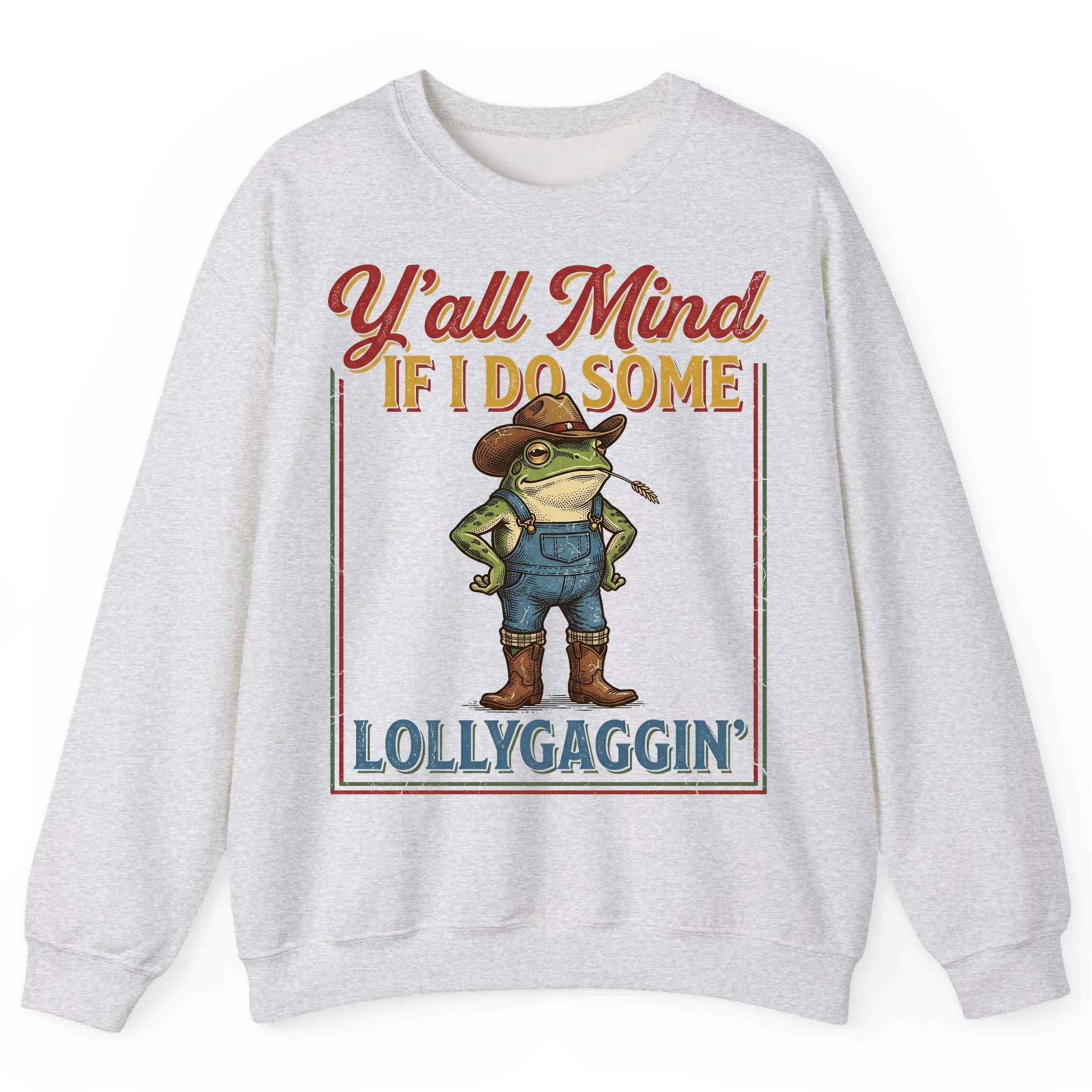 Y'all Mind If I Do Some Lollygaggin' Funny Cowboy Frog Sweatshirt - product mockup - Ash