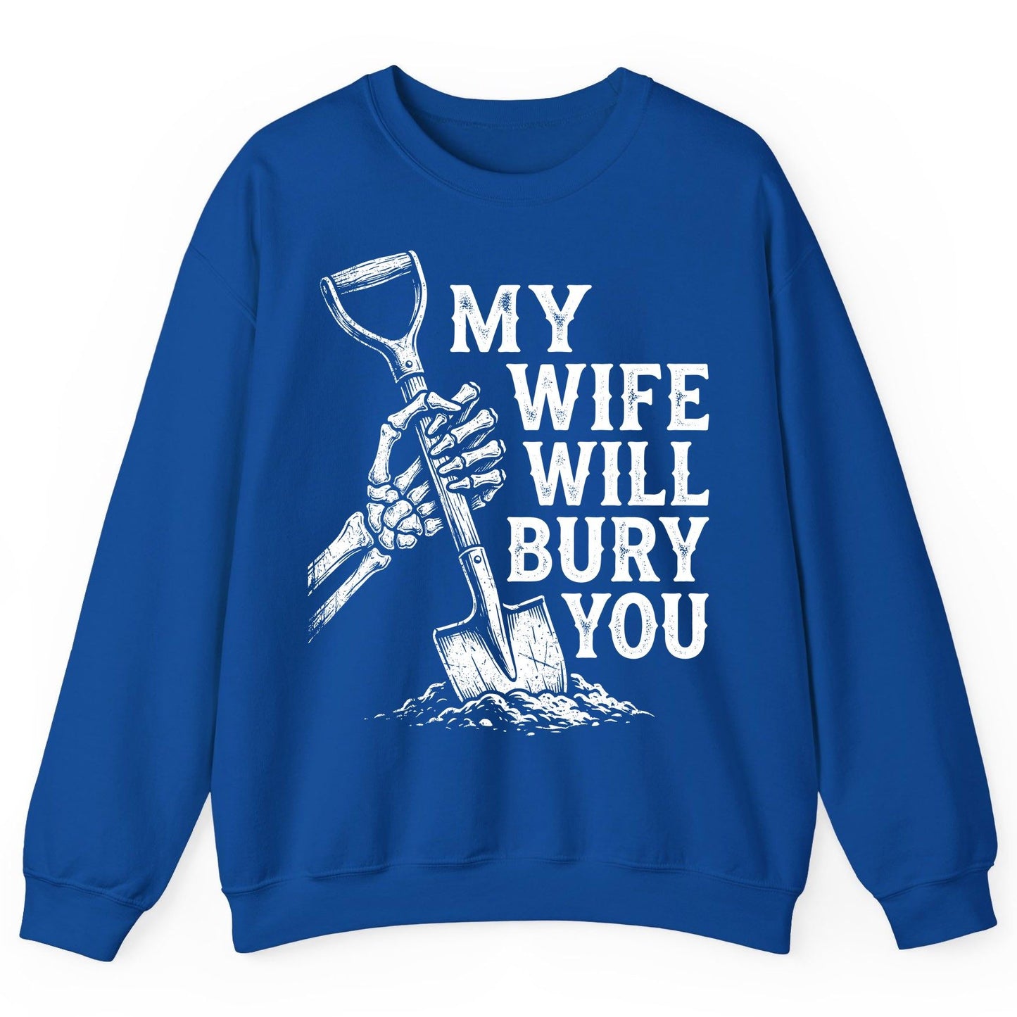 My Wife Will Bury You protective wife Sweatshirt Royal product mockup
