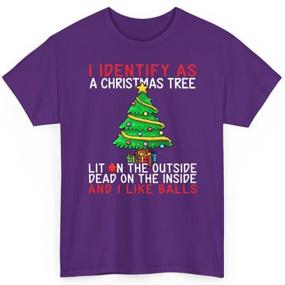 I Identify as a Christmas Tree Lit on the Outside Dead on the Inside and I Like Balls Christmas humor T-Shirt Purple product