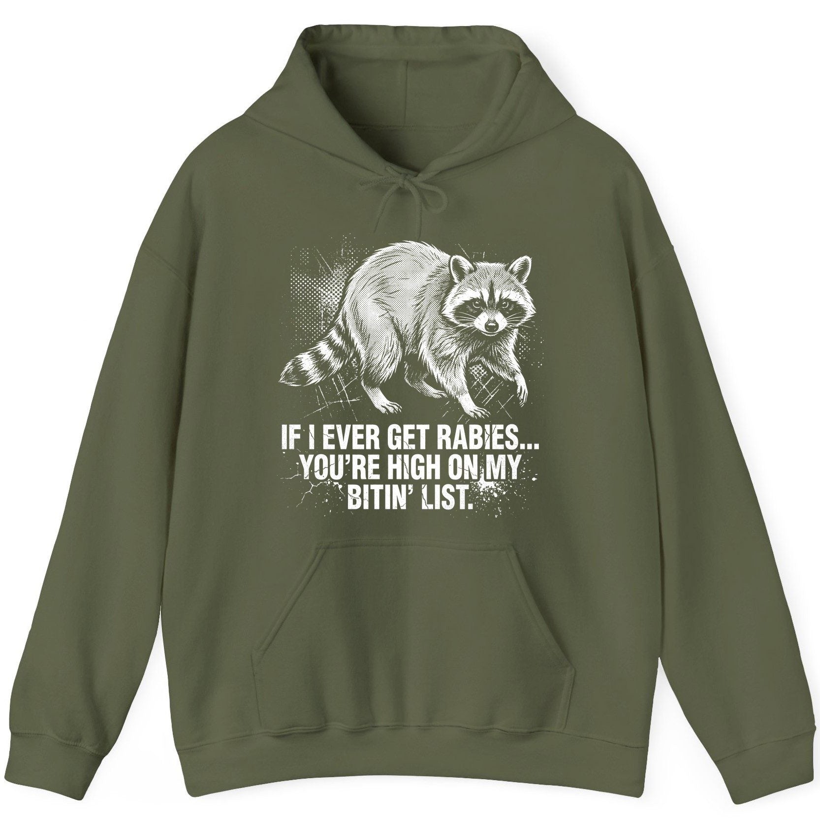 If I Ever Get Rabies You're High on My Bitin' List raccoon Hoodie Military Green product mockup