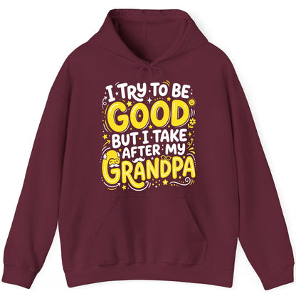 I TRY TO BE GOOD BUT I TAKE AFTER MY Grandpa Hoodie - product mockup - Maroon