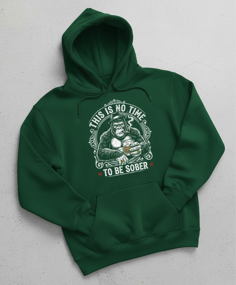 Gorilla Smoking Cigar Drinking Whiskey - This Is No Time To Be Sober Hoodie - Forest Green
