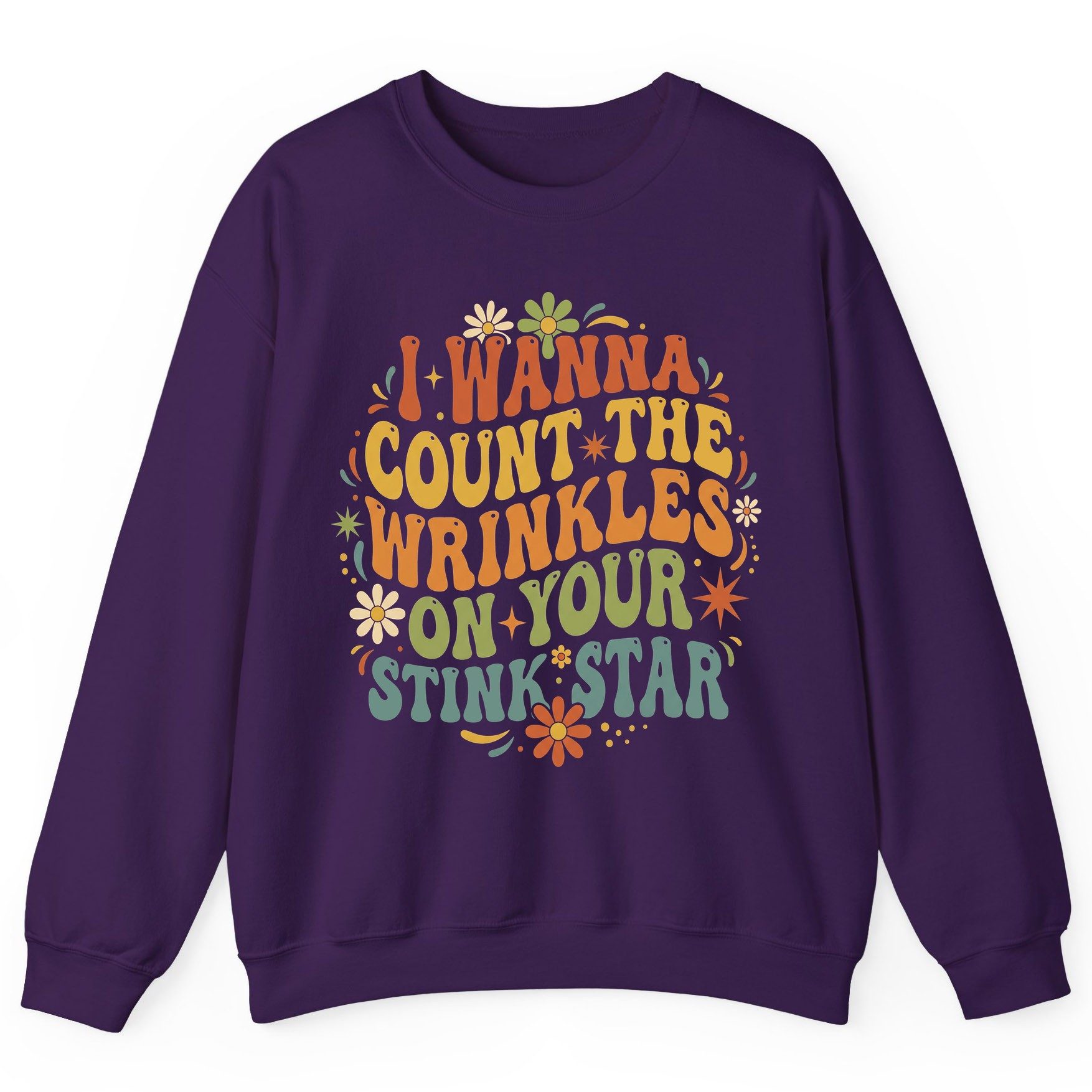 I WANNA COUNT THE Wrinkles ON YOUR STINK STAR Sweatshirt - product mockup - Purple