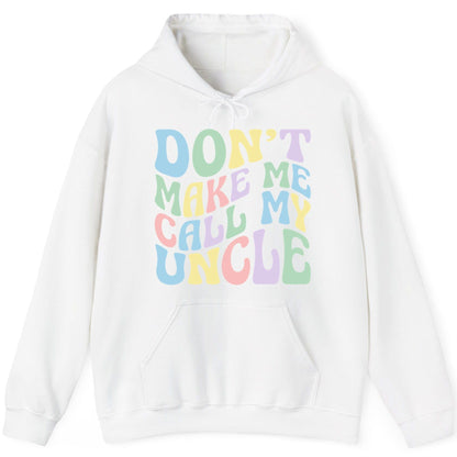 Don't Make Me Call My Uncle family humor Hoodie White product mockup