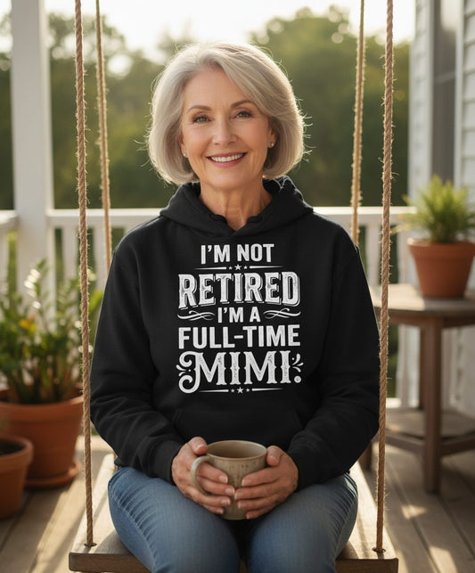 I'm Not Retired I'm a Full-Time Mimi Funny Grandma Hoodie - lifestyle model mockup - Black