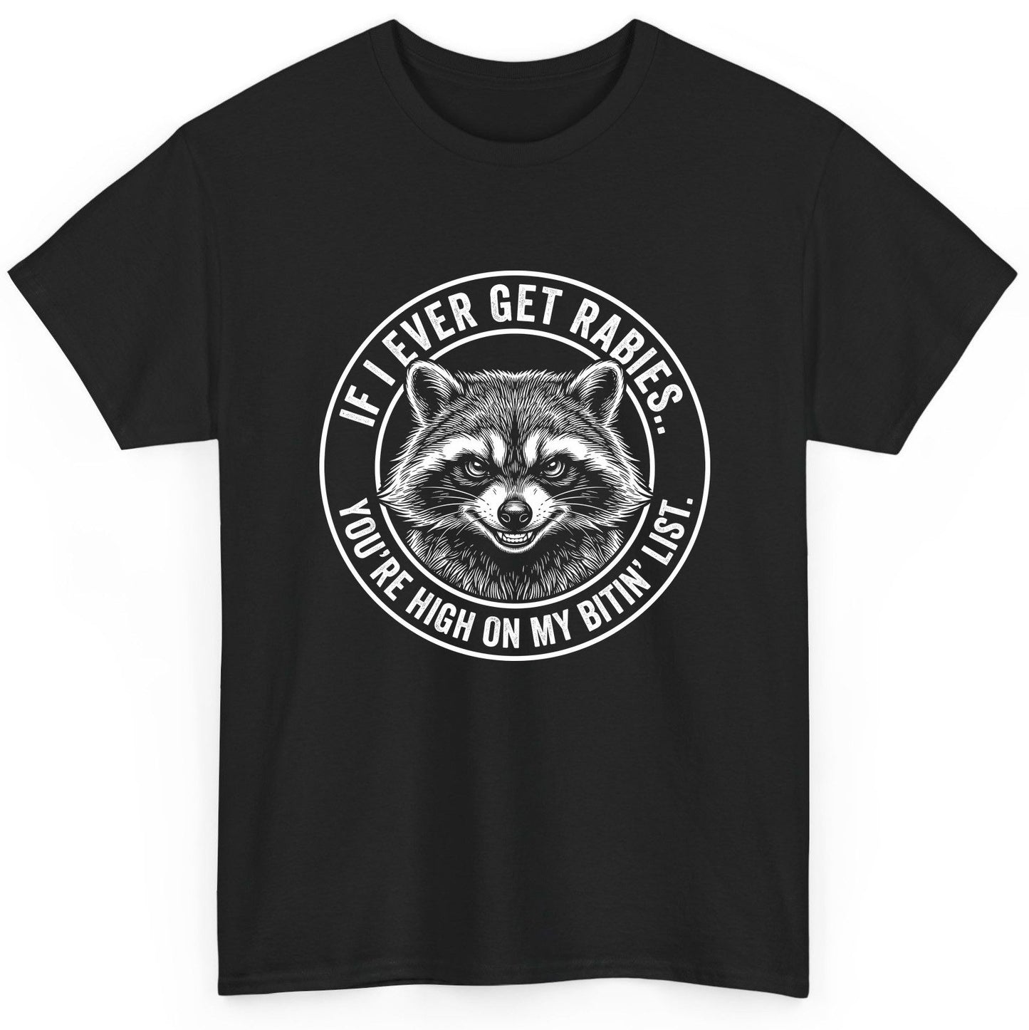 If I Ever Get Rabies You're High on My Bitin' List raccoon T-Shirt Black product mockup