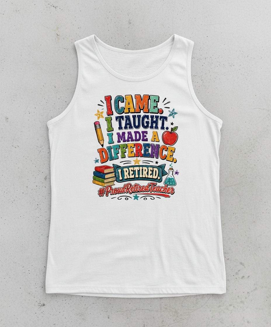 I TAUGHT I MADE a Difference I Retired Proudretiredteacher Tank Top - product mockup - White