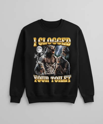 I Clogged Your Toilet Werewolf Meme Sweatshirt - Black