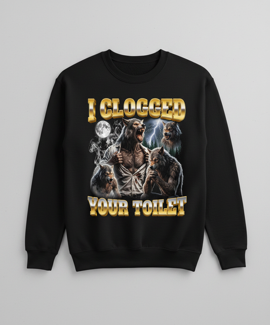 I Clogged Your Toilet Werewolf Meme Sweatshirt - Black