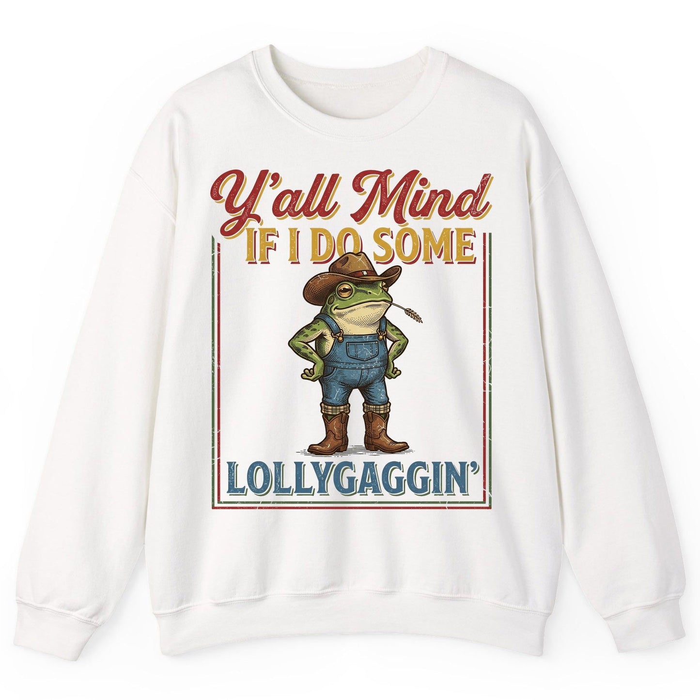 Y'all Mind If I Do Some Lollygaggin' Funny Cowboy Frog Sweatshirt - product mockup - White