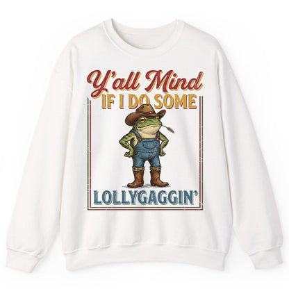 Y'all Mind If I Do Some Lollygaggin' Funny Cowboy Frog Sweatshirt - product mockup - White