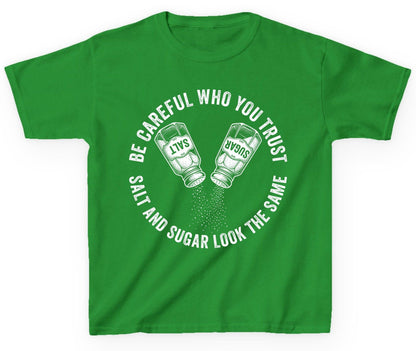 BE Careful WHO YOU TRUST SALT AND SUGAR LOOK THE SAME Youth T-Shirt - product mockup - Irish Green