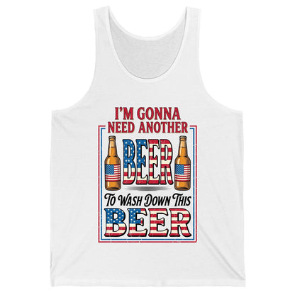 I'm Gonna Need Another Beer to Wash Down This Beer patriotic beer drinking Tank Top White product mockup