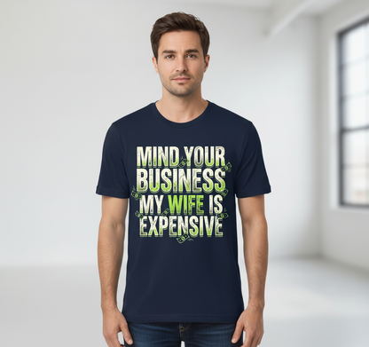 Funny Mind Your Business My Wife Is Expensive T-Shirt - product mockup - Navy