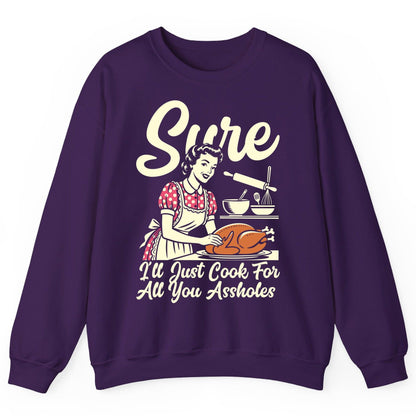 Sure I'll Just Cook for All You Assholes sarcastic housewife Sweatshirt Purple product mockup