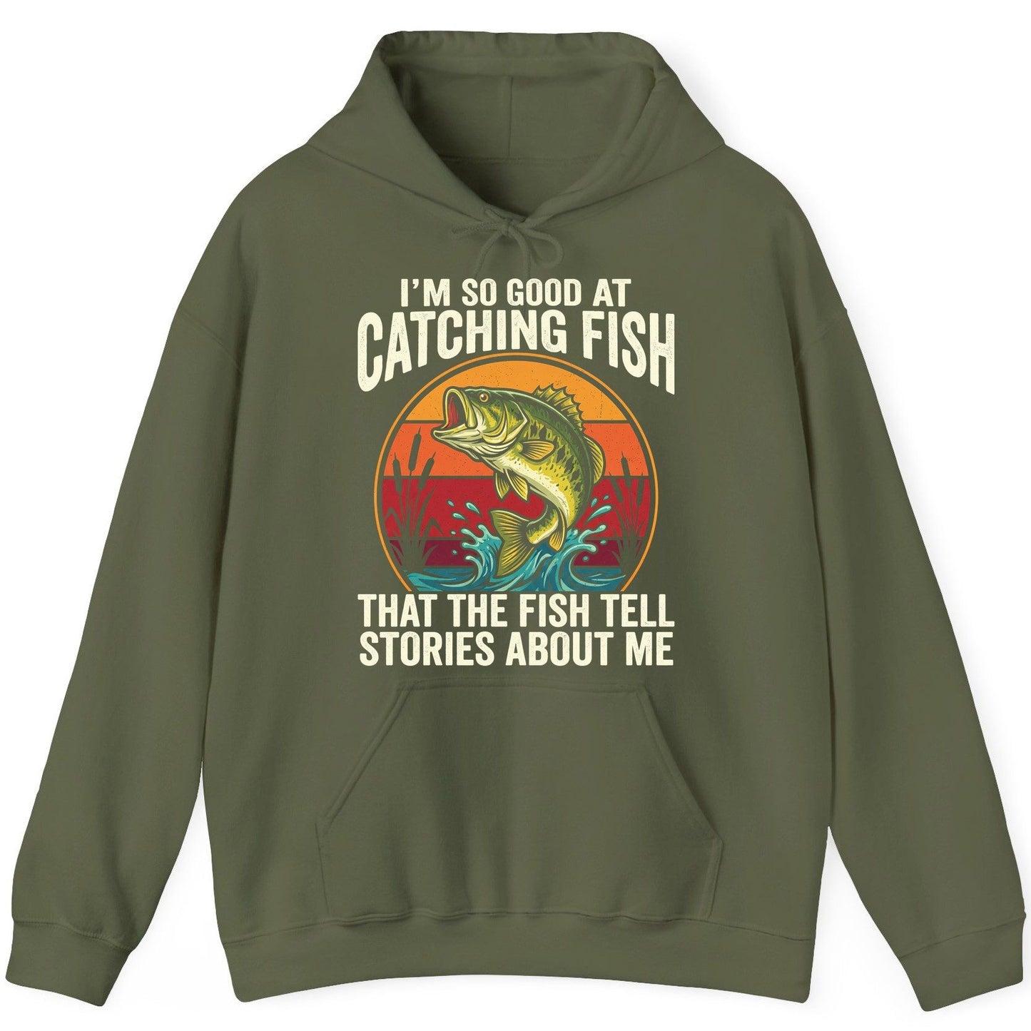 I'm So Good at Catching Fish That the Fish Tell Stories About Me fishing Hoodie Military Green product mockup