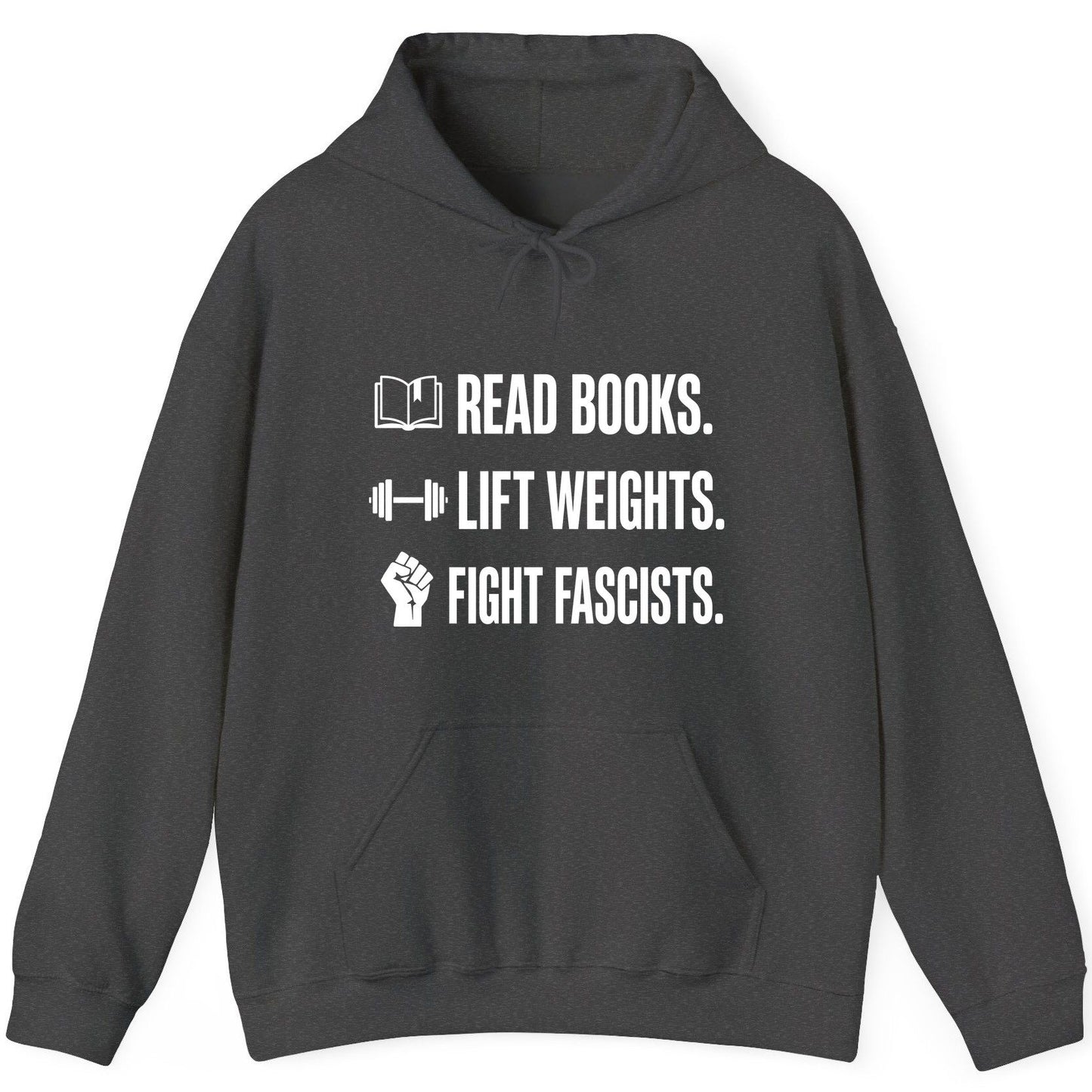 Read Books Lift Weights Fight Fascists Activism Hoodie - product mockup - Dark Heather