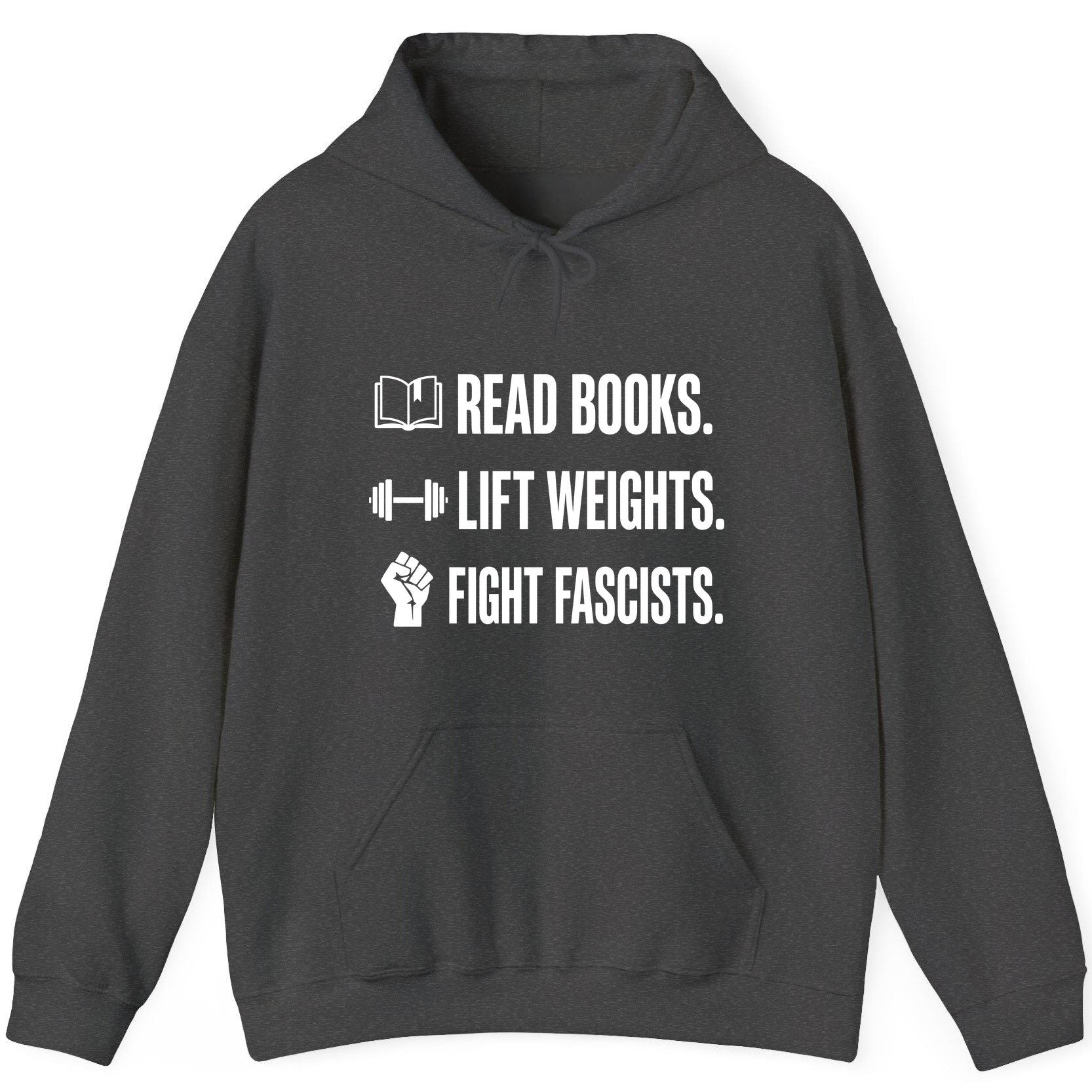 Read Books Lift Weights Fight Fascists Activism Hoodie - product mockup - Dark Heather