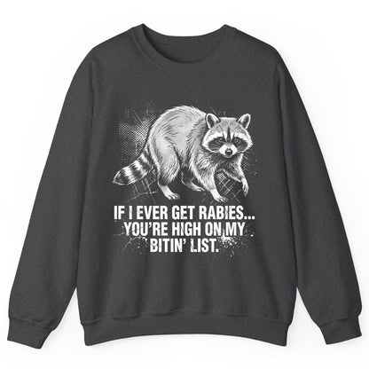 If I Ever Get Rabies You're High on My Bitin' List raccoon Sweatshirt Dark Heather product mockup