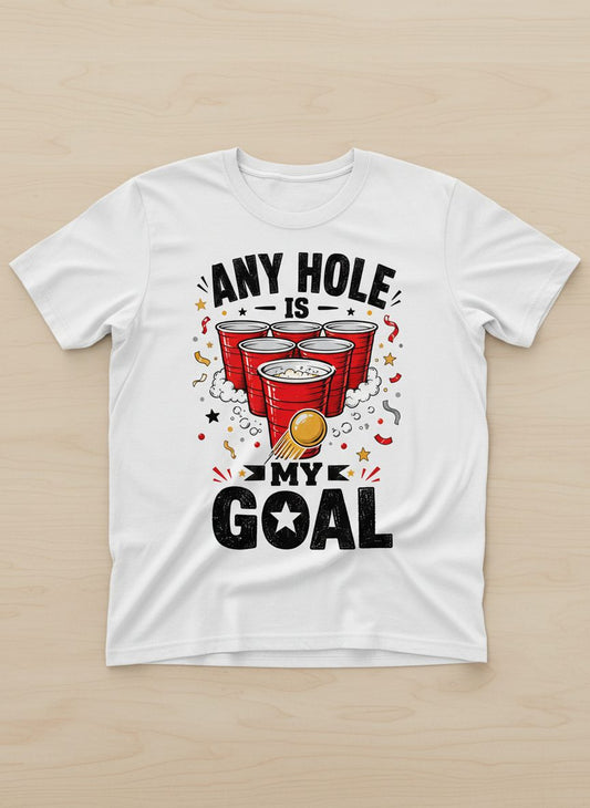 Any Hole Is My Goal Funny Beer Pong T-Shirt - product mockup - White