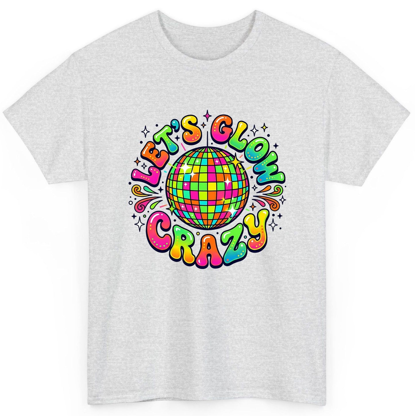 Let's Glow Crazy Retro Party T-Shirt - product mockup - Ash