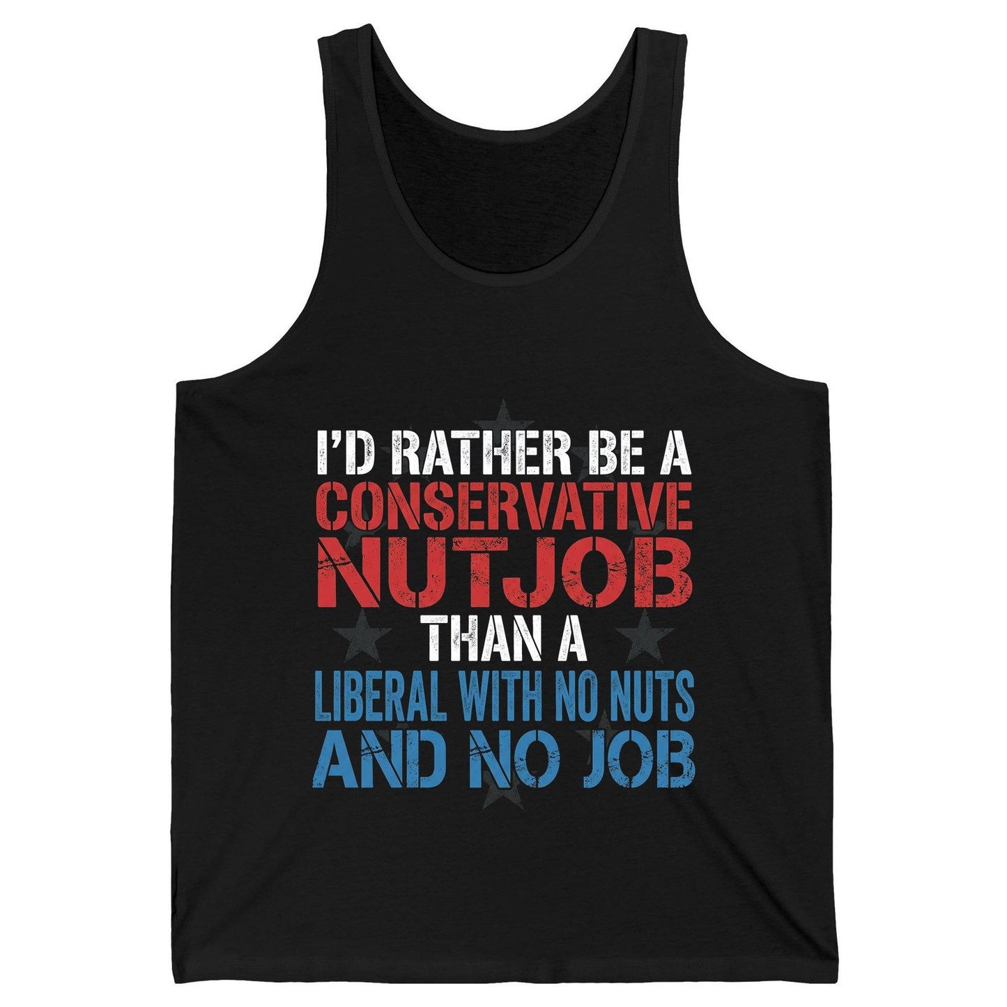 I'D RATHER BE a Conservative NUTJOB THAN a Liberal WITH NO Tank Top - product mockup - Black