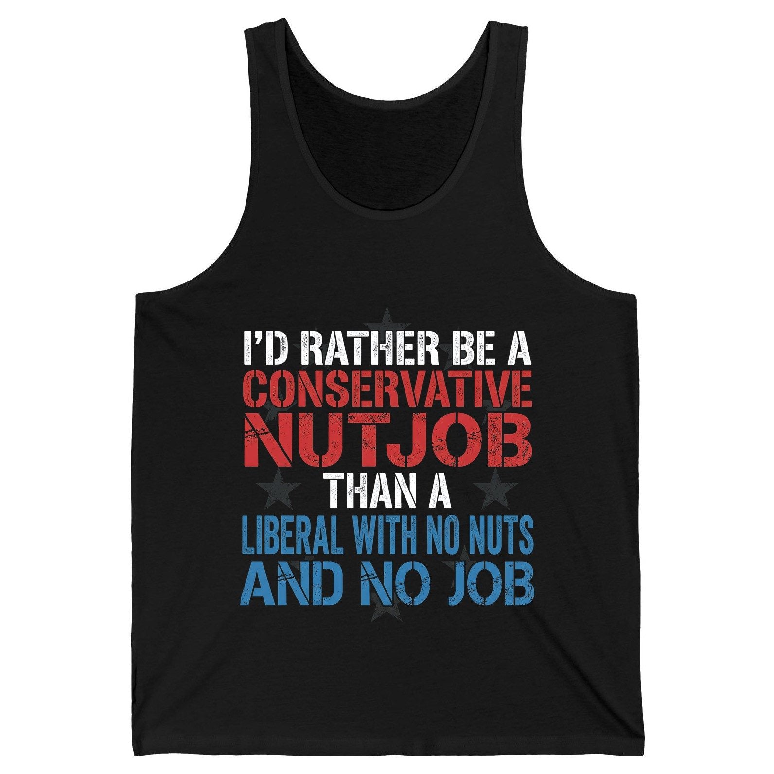 I'D RATHER BE a Conservative NUTJOB THAN a Liberal WITH NO Tank Top - product mockup - Black
