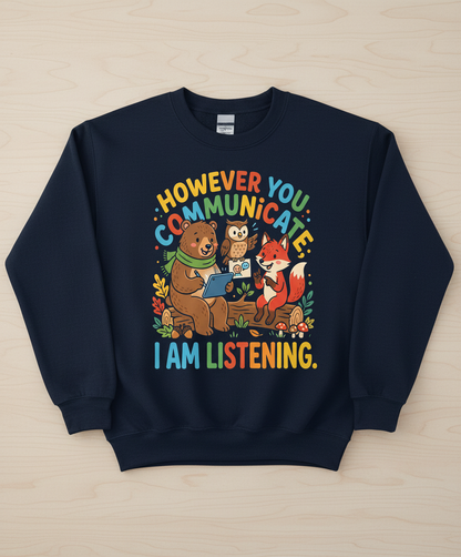 However You Communicate I Am Listening Neurodiversity Awareness Design Sweatshirt - Navy