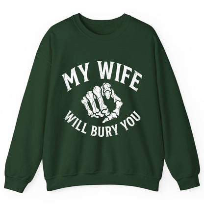 My Wife Will Bury You skeletal hand Sweatshirt Forest Green product mockup