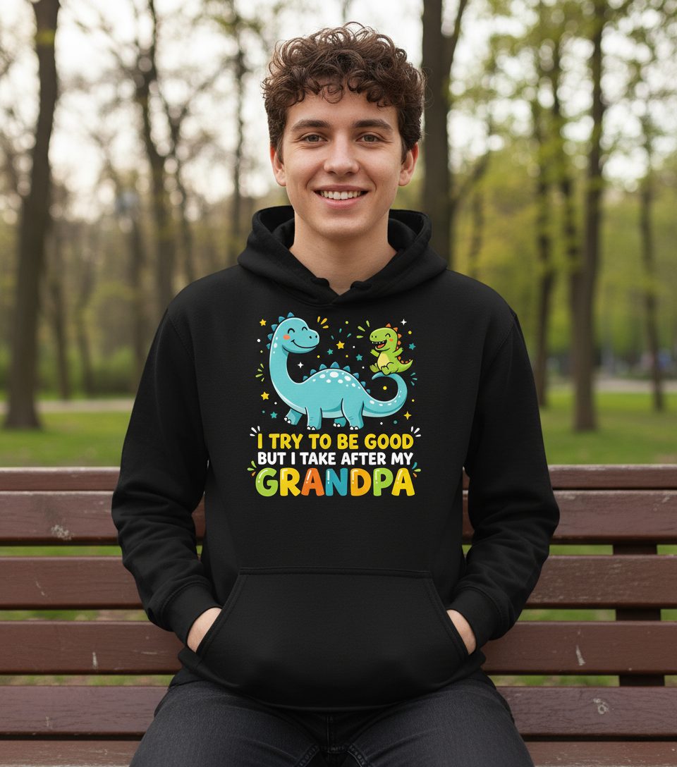 I TRY TO BE GOOD BUT I TAKE AFTER MY Grandpa Funny Dinosaur Hoodie - lifestyle model mockup - Black