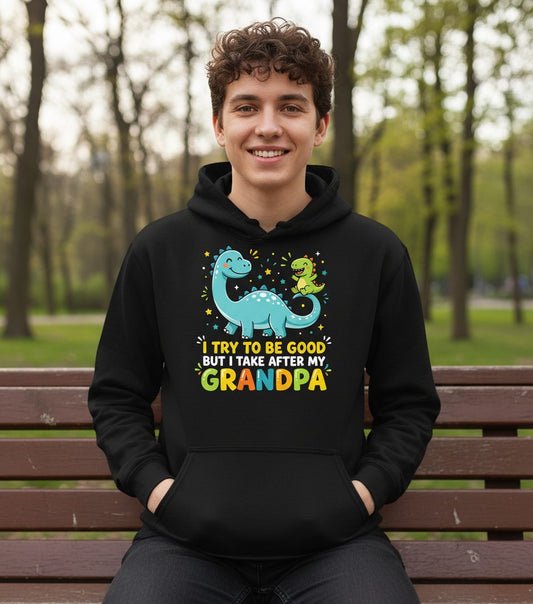I TRY TO BE GOOD BUT I TAKE AFTER MY Grandpa Funny Dinosaur Hoodie - lifestyle model mockup - Black