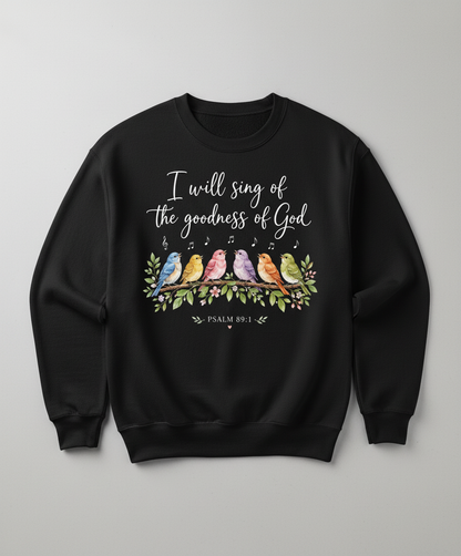 I Will Sing of the Goodness of God Christian T-Shirt Sweatshirt - Black