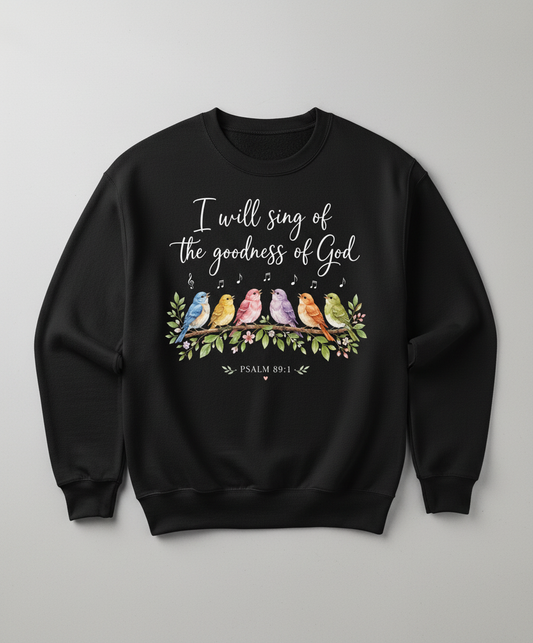 I Will Sing of the Goodness of God Christian T-Shirt Sweatshirt - Black