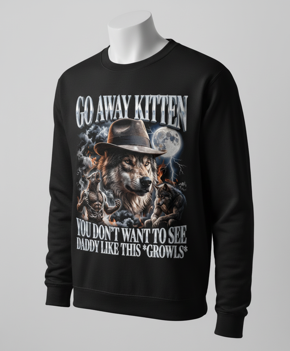 Go Away Kitten Daddy Wolf Growls Meme Sweatshirt - Black