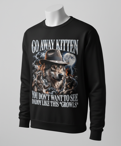Go Away Kitten Daddy Wolf Growls Meme Sweatshirt - Black
