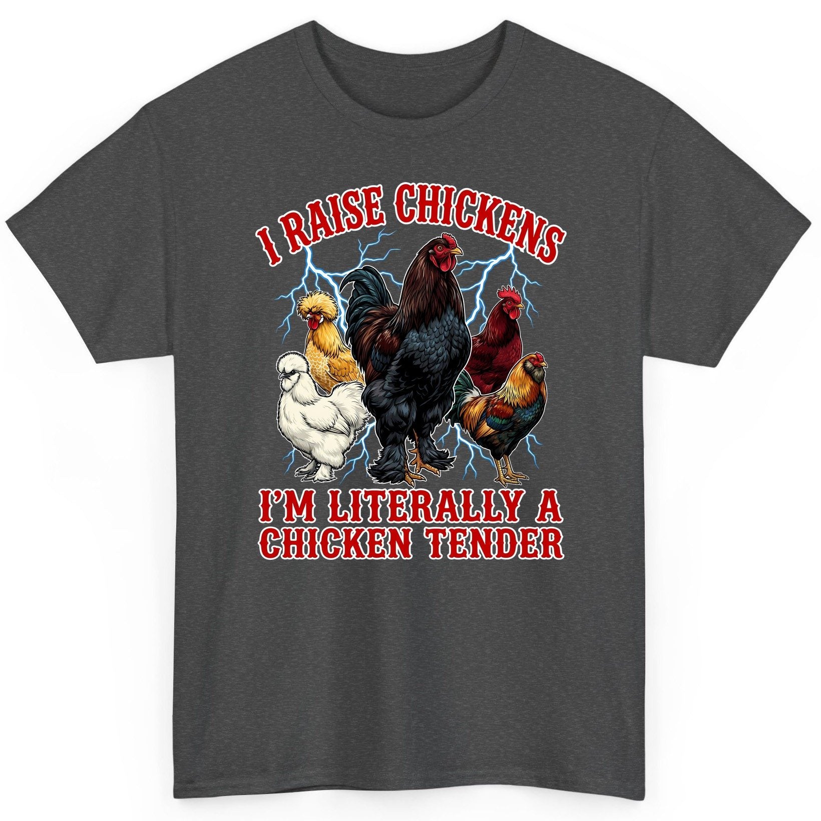 I Raise Chickens I'm Literally a Chicken Tender chickens T-Shirt Dark Heather product mockup