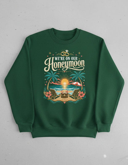 We're on Our Honeymoon Retro Newlyweds Sweatshirt - product mockup - Forest Green