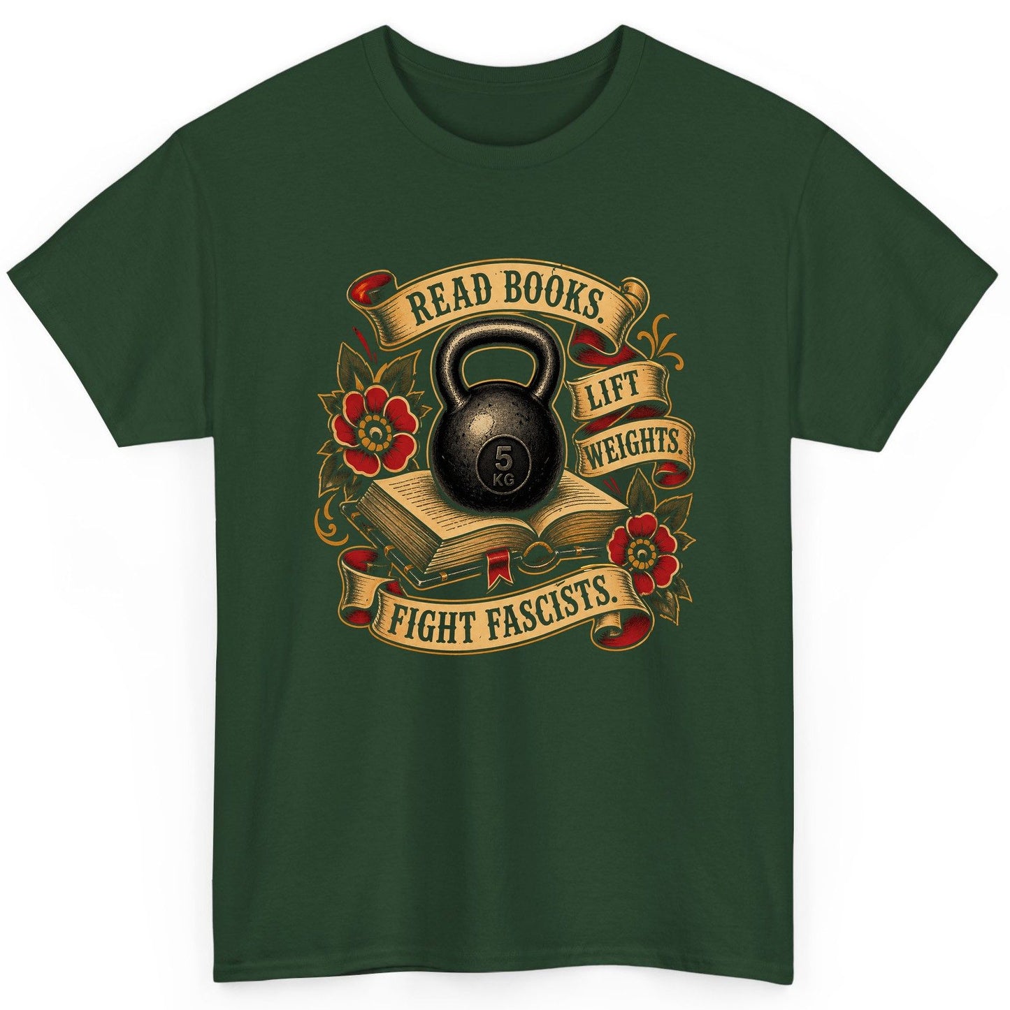 Read Books Lift Weights Fight Fascists T-Shirt - product mockup - Forest Green
