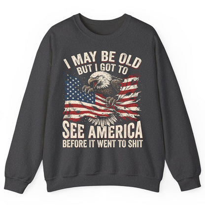 I MAY BE OLD BUT I GOT TO SEE America BEFORE IT WENT Sweatshirt - product mockup - Dark Heather